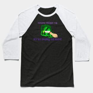 it's too peopley out there chomping cabbage Baseball T-Shirt